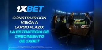 Construir con visión a largo plazo: la estrategia de crecimiento de 1xBet