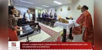 ODANC Lambayeque celebra su tercer aniversario con misa de acción de gracias ODANC Lambayeque celebra su tercer aniversario con misa de acción de gracias