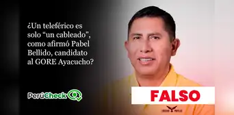 Un teleférico no es solo “un cableado”, como indicó el candidato regional de Ayacucho, Pabel Bellido