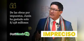Es impreciso que en la región Junín se hayan ejecutado S/158 millones en obras por impuestos Es impreciso que en la región Junín se hayan ejecutado S/158 millones en obras por impuestos