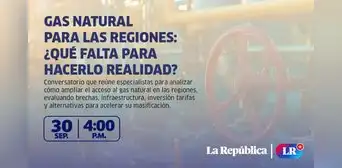 Gas natural para las regiones: expertos analizarán cómo ampliar su acceso