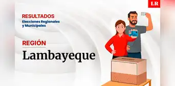 Resultados en la región de Lambayeque, según la ONPE: conoce quién es el virtual gobernador de la región