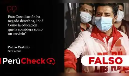 Es falso que esta Constitución “considera” a la educación “como un servicio”, como afirmó Pedro Castillo