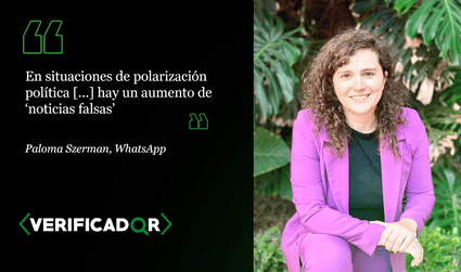 Paloma Szerman, de WhatsApp: En situaciones de polarización política hay un aumento de ‘noticias falsas’