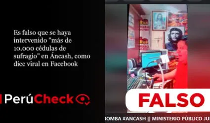 Es falso que se haya intervenido “más de 10.000 cédulas de sufragio” en Áncash, como dice viral en Facebook