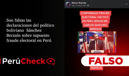Son falsas las declaraciones del político boliviano Carlos Sánchez Berzaín sobre supuesto “fraude electoral” en Perú
