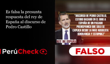Es falsa la presunta respuesta del rey de España al discurso de Pedro Castillo