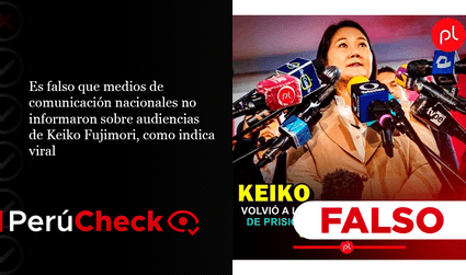 Es falso que medios de comunicación nacionales no informaron sobre audiencias de Keiko Fujimori, como indica viral