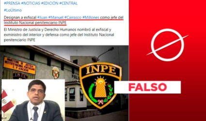 Es falso que el exfiscal Juan Carrasco haya sido designado como jefe del INPE el 10 de febrero del 2021