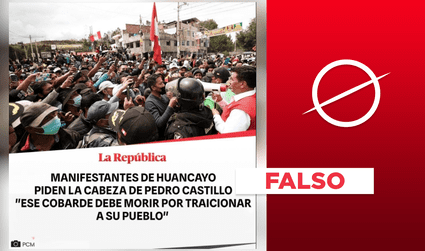 Publicación “Manifestantes de Huancayo piden la cabeza de Castillo” es falsa