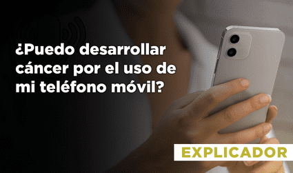 ¿Puedo desarrollar cáncer por el uso de mi teléfono móvil?