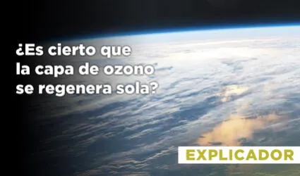 ¿Es cierto que la capa de ozono se regenera sola? Aquí te lo explicamos