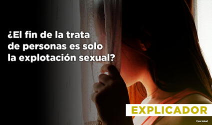 Trata de personas: ¿por qué su finalidad no es solo la explotación sexual?