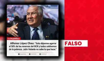 Es falso que Alfonso López Chau quiere apoderarse del 50% de las reservas del BCRP para que el Perú salga de la pobreza