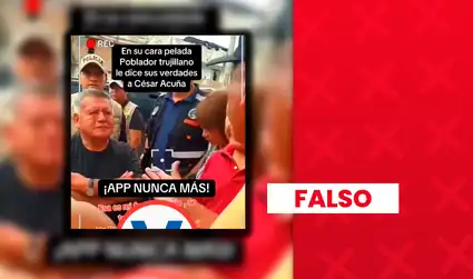 César Acuña sí fue increpado por un poblador en Trujillo, pero no en campaña presidencial, sino cuando era gobernador regional