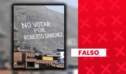 Son falsas las imágenes que muestran un supuesto cerro pintado con la frase "No votar por Roberto Sánchez"