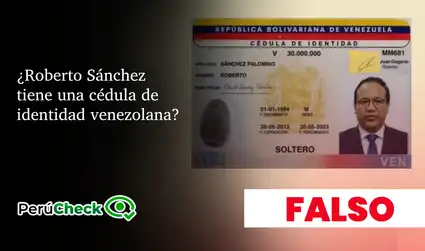 Es falsa la supuesta cédula de identidad venezolana de Roberto Sánchez que circula en redes sociales