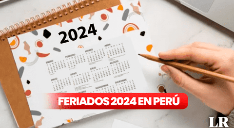 CALENDARIO 2024 con FERIADOS en Perú: NUEVOS días libres, festivos y no laborables