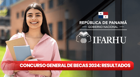 Concurso General de Becas Ifarhu 2024: LISTA DE SELECCIONADOS AQUÍ
