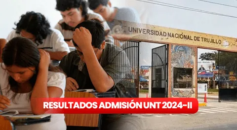 Resultados UNT 2024 área B y C: revisa AQUÍ lista de ingresantes y primeros puestos de Universidad Nacional de Trujillo