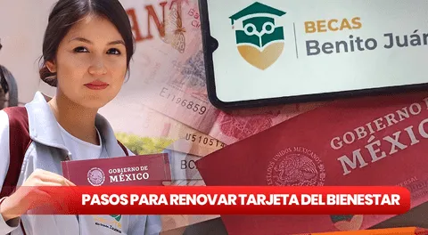 Beca Benito Juárez, Tarjeta del Bienestar 2024: 5 pasos para renovar tu monedero electrónico mexicano