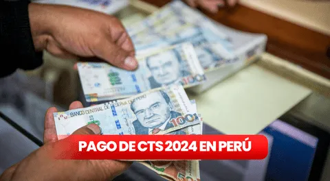 Retiro CTS en Perú 2024: cuándo se paga y lo último que se sabe de la liberación de fondos al 100%