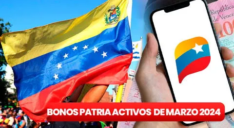 NUEVOS BONOS PATRIA, 29 de marzo: revisa MONTOS OFICIALES, fechas de PAGO y ÚLTIMAS NOTICIAS
