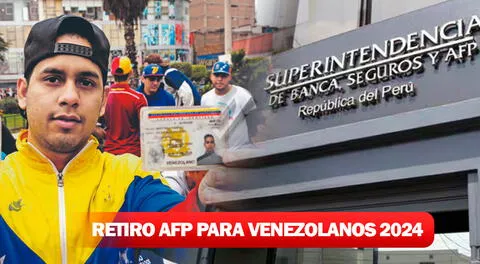 Retiro de AFP 2024: cómo los venezolanos y extranjeros en el Perú pueden acceder paso a paso