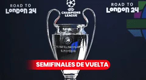 Champions League 2023-2024: conoce la programación de las semifinales de vuelta de la Liga de Campeones