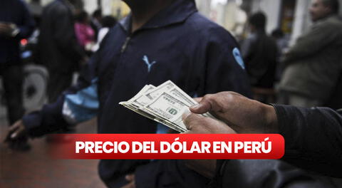 Precio del dólar hoy en el Perú: cuál es el tipo de cambio para este sábado 18 de mayo