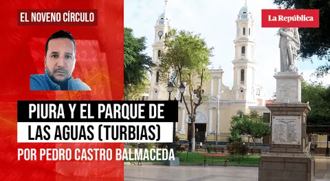 Piura y el Parque de las aguas (turbias), por Pedro Castro Balmaceda