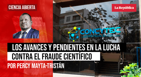 Los avances y pendientes en la lucha contra el fraude científico, por Percy Mayta-Tristán