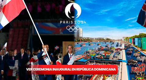 ¿Dónde ver la inauguración de París 2024 EN VIVO en República Dominicana? TRANSMISIÓN de los Juegos Olímpicos