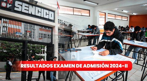 Resultados de examen de admisión Sencico 2024-ll: revisa aquí lista de ingresantes y puntajes por carrera