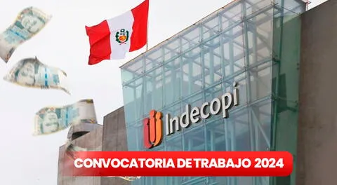 Indecopi ofrece 70 puestos de trabajo en todo Perú con sueldos de hasta S/13.000: conoce las carreras solicitadas