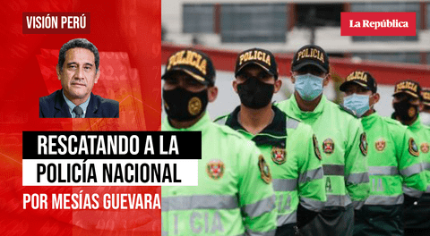 Rescatando a la Policía Nacional, por Mesías Guevara