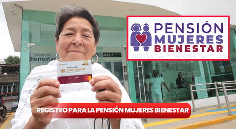 ¿Hasta cuándo puedo inscribirme a la Pensión Mujeres Bienestar? Calendario y requisitos para obtener los 3.000 pesos