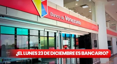 Lunes bancario 2024 en Venezuela: ¿este 23 de diciembre es feriado? Esto dice Sudeban