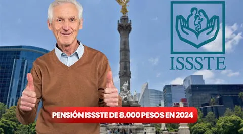 La súper noticia de la pensión por vejez ISSSTE en 2025: ¿quiénes cobrarán más de 8.000 pesos al mes con el aumento?