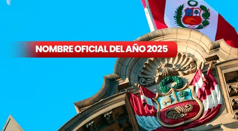 ¿Cuál es el nombre del año 2025 en Perú?