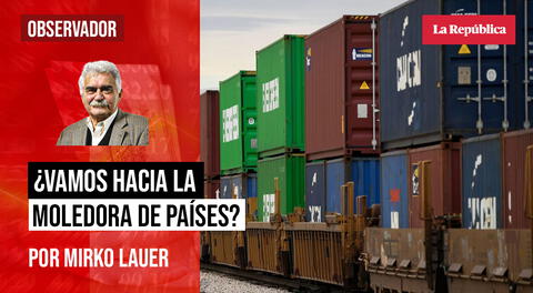 ¿Vamos hacia la moledora de países?, por Mirko Lauer