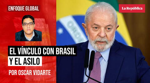 El vínculo con Brasil y el asilo, por Oscar Vidarte