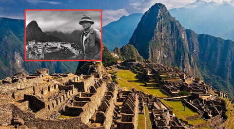 La historia detrás de Machu Picchu: 114 años desde la visita de Hiram Bingham y su declaración como Patrimonio de la Humanidad por la Unesco