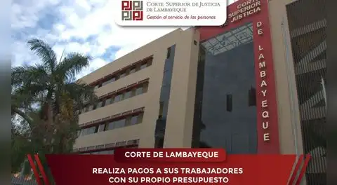 Corte de Lambayeque realiza pagos a sus trabajadores con su propio presupuesto
