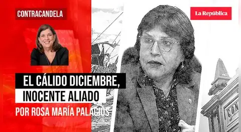 El cálido diciembre, inocente aliado, por Rosa María Palacios
