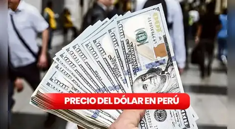 Precio del Dólar en Perú HOY, miércoles 17 de diciembre: consulta aquí la última cotización y el tipo de cambio