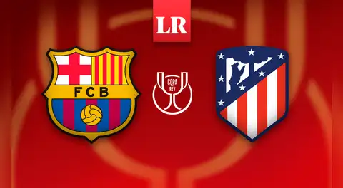 Barcelona vs Atlético de Madrid EN VIVO: ¿a qué hora y en qué canal ver la semifinal de la Copa del Rey 2026?