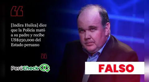 Es falso que Indira Huilca haya recibido US$250,000 por el asesinato de su padre, como afirmó Rafael López Aliaga