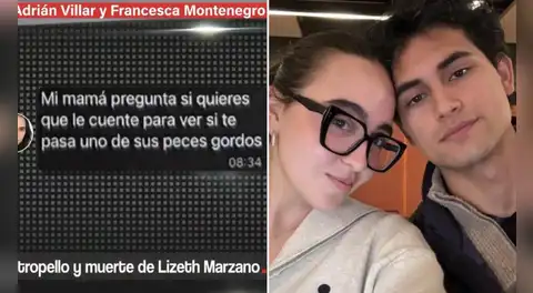 “A ver si te pasa uno de sus peces gordos": los chats de Adrián Villar y Francesca Montenegro tras atropello a Lizeth Marzano