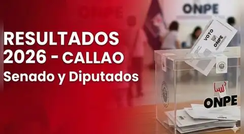 Resultados Callao Elecciones 2026 EN VIVO: conteo oficial ONPE para senador y diputados